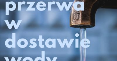 Przerwa w dostawie wody potrwa do południa 9 października
